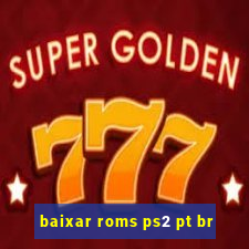 baixar roms ps2 pt br